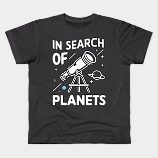 In search of planets, astronomy lover Kids T-Shirt